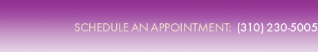 SCHEDULE AN APPOINTMET:(310) 230-5005